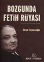 Bozgunda Fetih Rüyası Yahya Kemal'in Biyografik Romanı