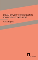 İslam Siyaset Düşüncesinin Kavramsal Temelleri