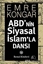 ABD'nin Siyasal İslam'la Dansı