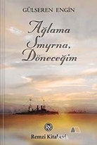 Ağlama Smyrna, Döneceğim