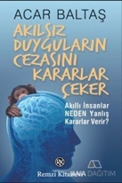 Akılsız Duyguların Cezasını Kararlar Çeker