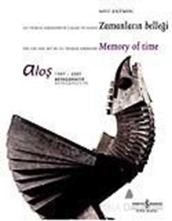 Aloş 1957 - 2007 Retrospektif / Retrospective Ali Teoman Germaner'in Yaşamı ve Sanatı Zamanların Belleği The Life And Art Of Ali Teoman Germaner Memory Of Time