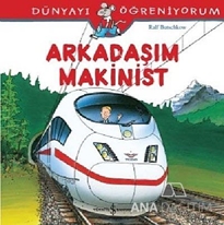 Arkadaşım Makinist - Dünyayı Öğreniyorum