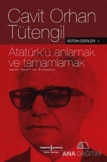 Atatürk'ü Anlamak ve Tamamlamak