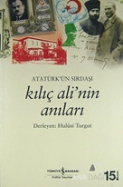 Atatürk'ün Sırdaşı Kılıç Ali'nin Anıları