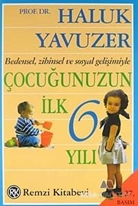 Çocuğunuzun İlk 6 Yılı Bedensel, Zihinsel ve Sosyal Gelişimiyle