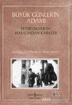 Büyük Günlerin Adamı: Fethi Okyar'ın Hayatından Kareler