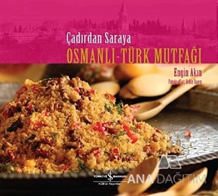 Çadırdan Saraya Osmanlı-Türk Mutfağı