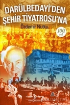Darülbedayi'den Şehir Tiyatrosu'na 100. Yıl