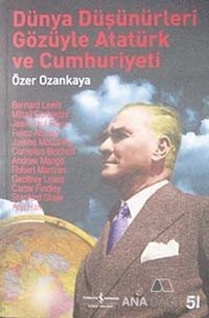 Dünya Düşünürleri Gözüyle Atatürk ve Cumhuriyeti