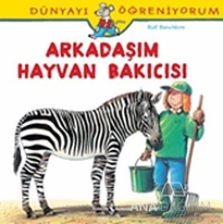 Dünyayı Öğreniyorum - Arkadaşım Hayvan Bakıcısı