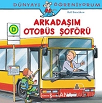 Dünyayı Öğreniyorum - Arkadaşım Otobüs Şoförü