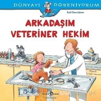 Dünyayı Öğreniyorum - Arkadaşım Veteriner Hekim