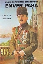 Enver Paşa Cilt: 2 1908-1914 Makedonya'dan Ortaasya'ya