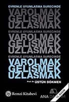 Evrenle Uyumlaşma Sürecinde Varolmak, Gelişmek, Uzlaşmak