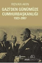 Gazi'den Günümüze Cumhurbaşkanlığı 1923-2007