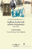 Günlüklerde Bir Ömür 1 - Balkan Harbi'nde Edirne Kuşatması (1911 - 1913)