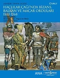 Haçlılar Çağı'nda Bizans, Balkan ve Macar Orduları