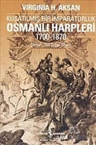 Kuşatılmış Bir İmparatorluk Osmanlı Harpleri 1700-1870