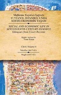 Mahkeme Kayıtları Işığında 17. Yüzyıl İstanbul'unda  Sosyo-Ekonomik Yaşam  Cilt 6 / Social and Economıc Life In Seventeenth - Century Istanbul Glimpses from Court Records  Volume  6
