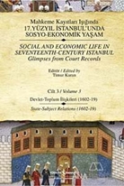 Mahkeme Kayıtları Işığında 17. Yüzyıl İstanbul'unda Sosyo-Ekonomik Yaşam     Cilt: 3 / Social and Economic Life In Seventeenth - Century Istanbul Glimpses from Court Records Volume 3