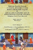 Mahkeme Kayıtları Işığında 17. Yüzyıl İstanbul'unda Sosyo-Ekonomik Yaşam  Cilt 9 / Social And Economic Life In Seventeenth-Century Istanbul  Glimpses From Court Records Volume 9