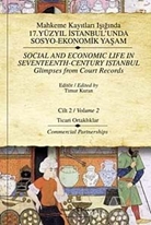 Mahkeme Kayıtları Işığında 17. Yüzyıl İstanbul'unda Sosyo-Ekonomik Yaşam Cilt 2 / Social and Economic Life In Seventeenth - Centtury Istanbul Glimpses from Court Records Volume  2