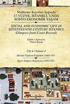 Mahkeme Kayıtları Işığında 17. Yüzyıl İstanbul'unda Sosyo-Ekonomik Yaşam Cilt 4 / Social and Economic Life In Seveteenth - Century Istanbul Glimpses from court Records Volume 4