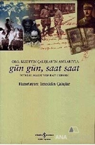 Org. İzzettin Çalışlar'ın Anılarıyla Gün Gün, Saat Saat (2 Cilt Takım Kutulu)