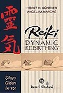 Reiki ve Dynamic Rebirthing Şifaya Giden İki Yol