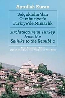 Selçuklular'dan Cumhuriyet'e Türkiye'de Mimarlık