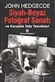 Siyah - Beyaz Fotoğraf Sanatı ve Karanlık Oda Teknikleri