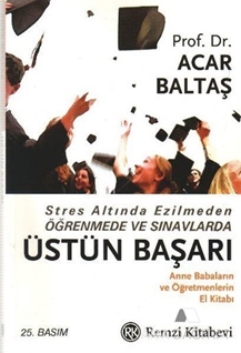 Üstün Başarı / Stres Altında Ezilmeden Öğrenmede ve Sınavlarda