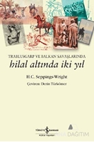 Trablusgarp ve Balkan Savaşlarında Hilal Altında İki Yıl