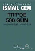 TRT'de 500 Gün - Bir Dönemin Siyasi Hikayesi