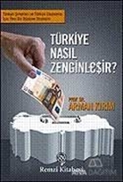 Türkiye Nasıl Zenginleşir?