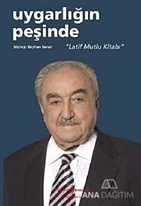 Uygarlığın Peşinde - Latif Mutlu Kitabı