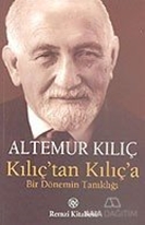 Kılıç'tan Kılıç'a Bir Dönemin Tanıklığı