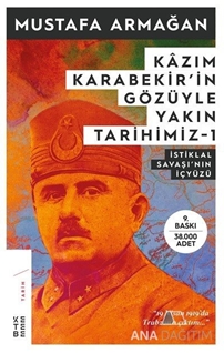 Kazım Karabekir'in Gözüyle Yakın Tarihimiz 1 - İstiklal Savaşı'nın İçyüzü