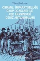 Osmanlı İmparatorluğu Garp Ocakları İle ABD Arasındaki Deniz Antlaşmaları