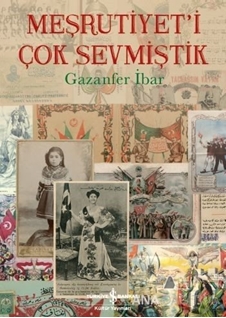 Meşrutiyet'i Çok Sevmiştik