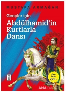 GENÇLER İÇİN ABDÜLHAMİD’İN KURTLARLA DANSI