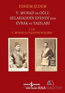 5. Murad'ın Oğlu Selahaddin Efendi'nin Evrak ve Yazıları