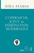 Copernicus Kant ve Düşüncenin Modernliği