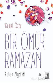 Bir Ömür Ramazan Ruhun Ziyafeti