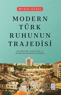 Modern Türk Ruhunun Trajedisi