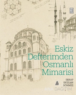 Eskiz Defterimden Osmanlı Mimarisi