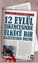 12 Eylül İşkencesinde Ülkücü Bir Gazetecinin Dramı