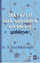 20. Yüzyıl Türk Şiirinden Seçmeler / Güldeste