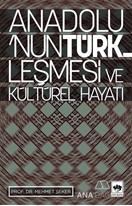 Anadolu'nun Türkleşmesi ve Kültürel Hayatı